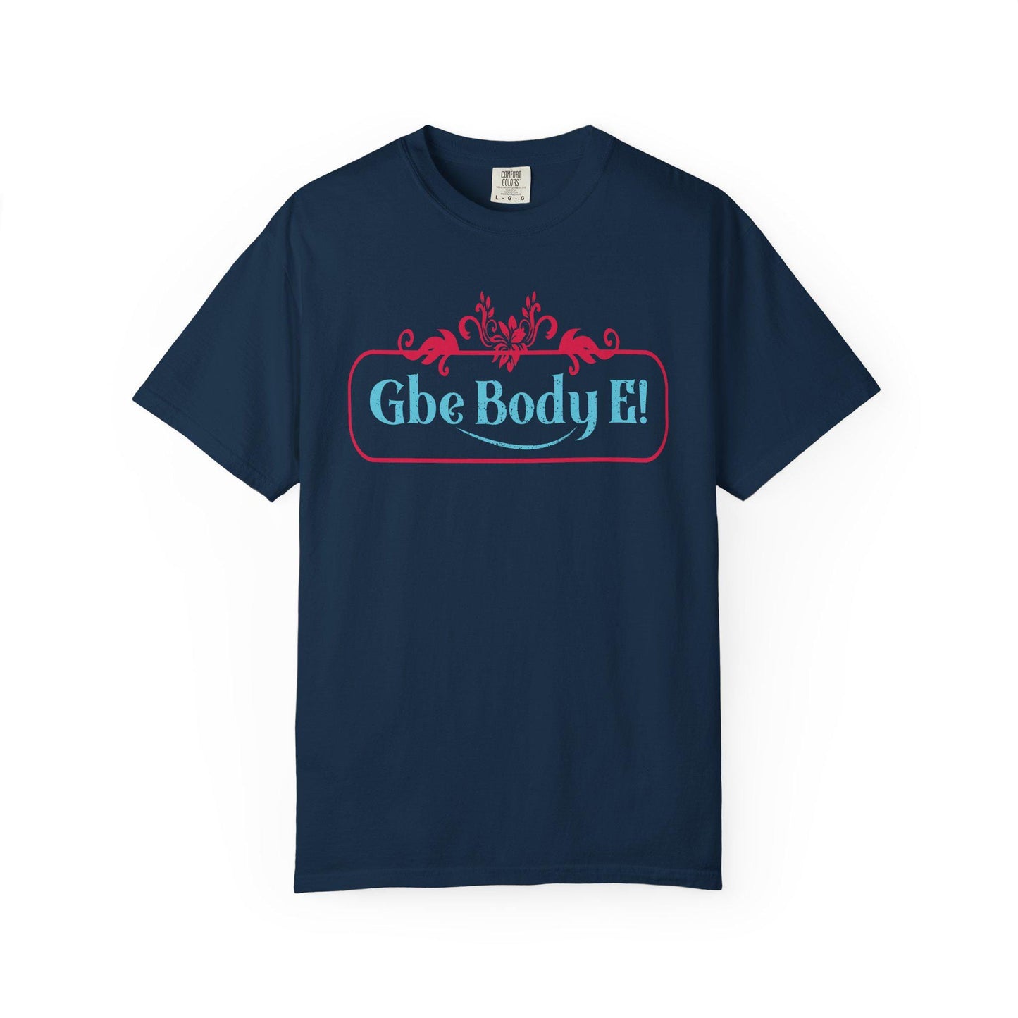 Gbe Body E! T-Shirt | Comfort Colors 1717 I Slang Thread