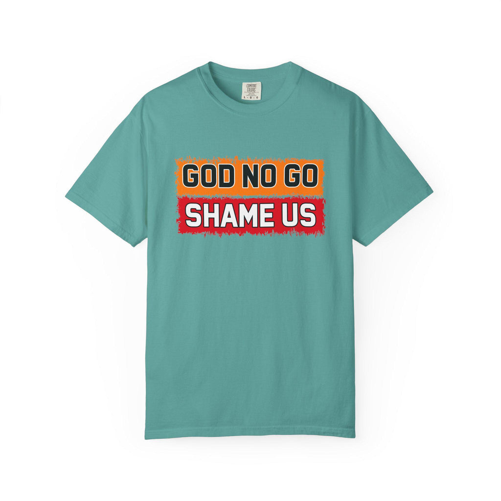 God No Go Shame Us T-shirt | Comfort Colors 1717 | Slang Thread