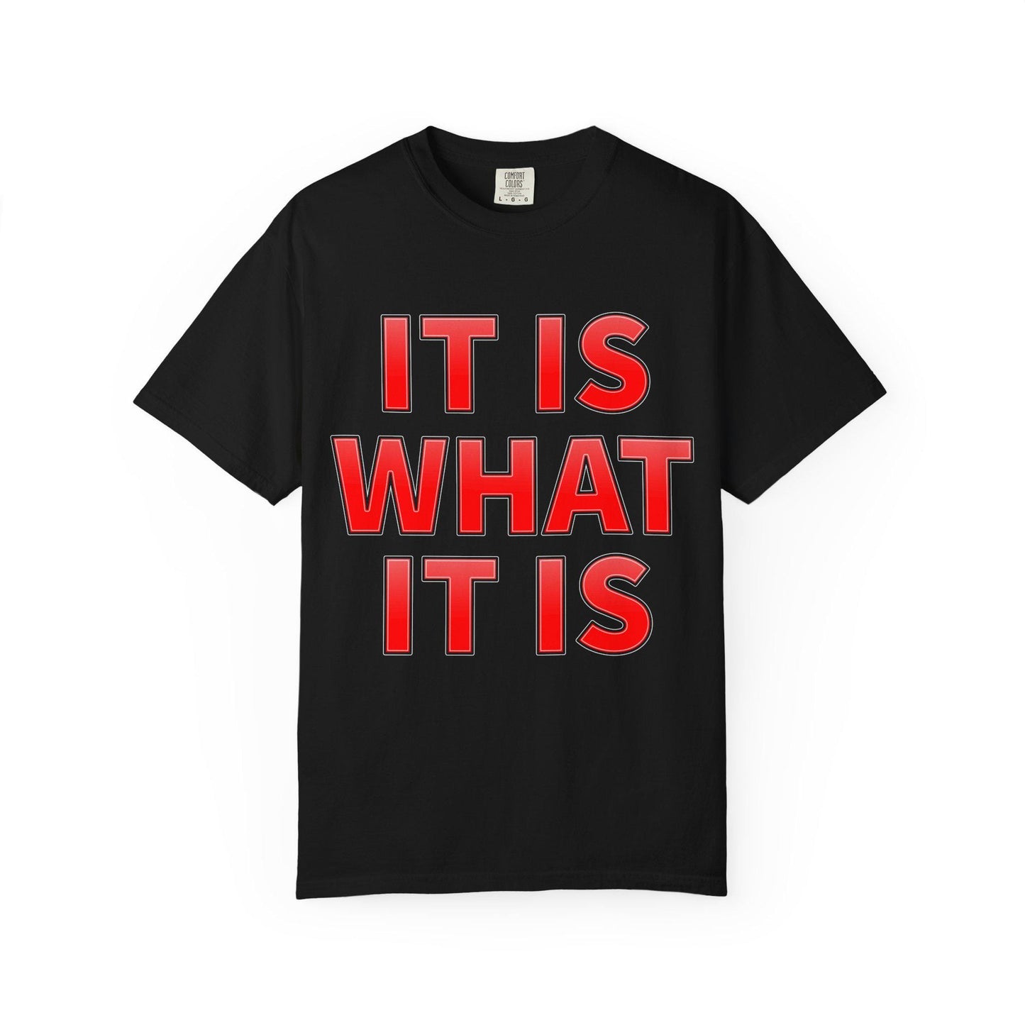 It Is What T-Shirt | Comfort Colors Garment-Dyed Tee
