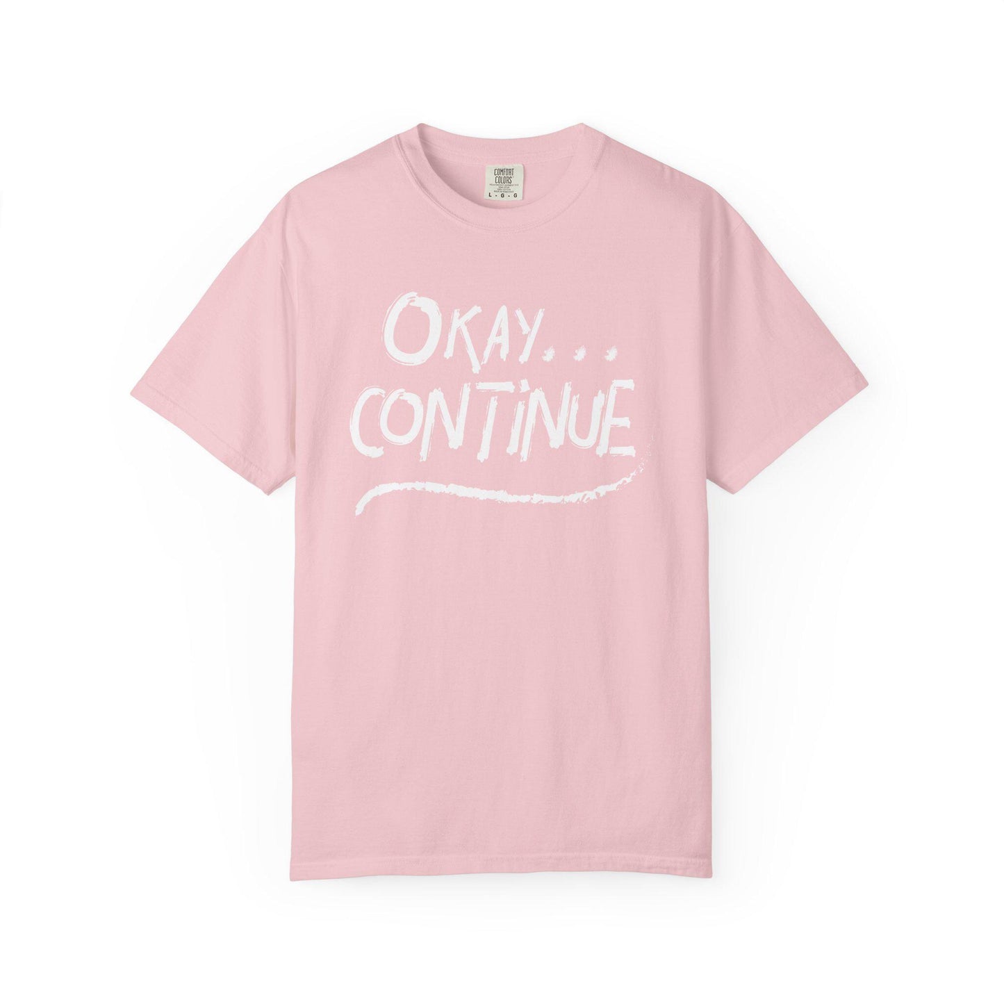 Okay Continue T-shirt | Comfort Colors 1717 | Slang Thread