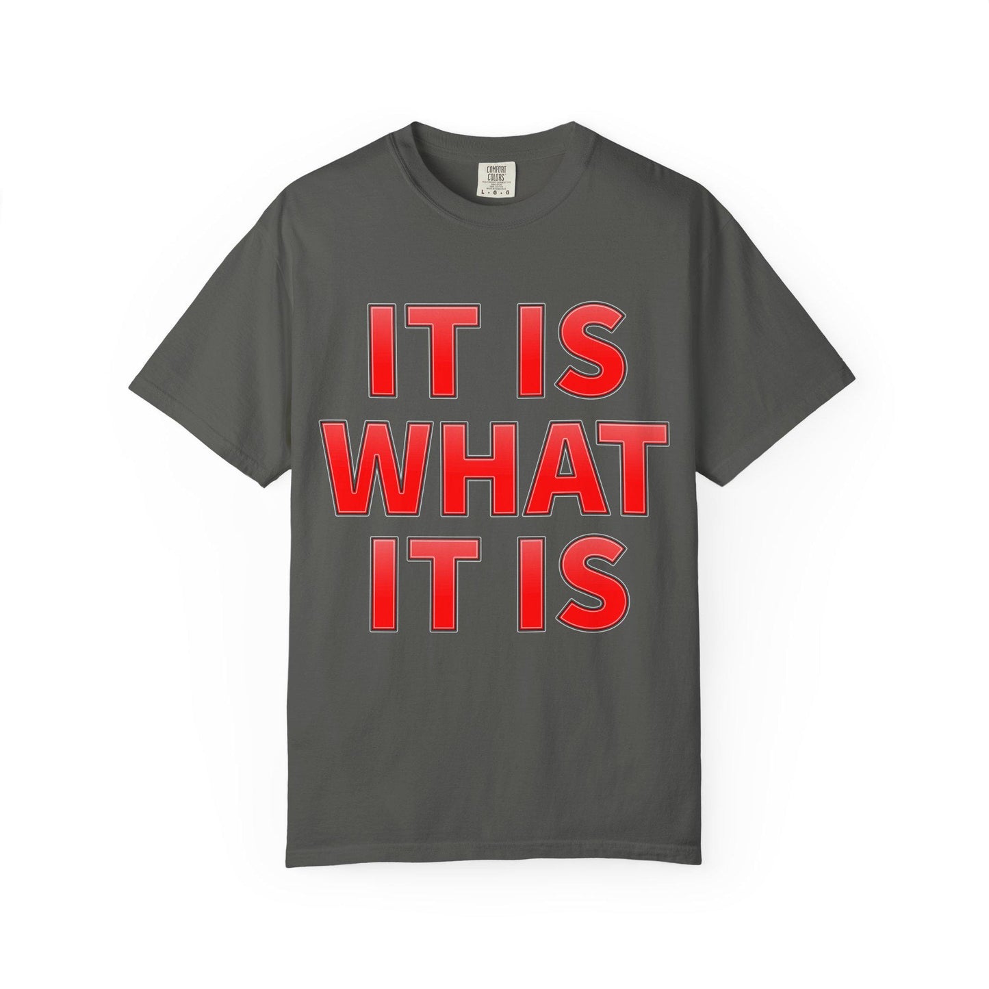 It Is What T-Shirt | Comfort Colors Garment-Dyed Tee