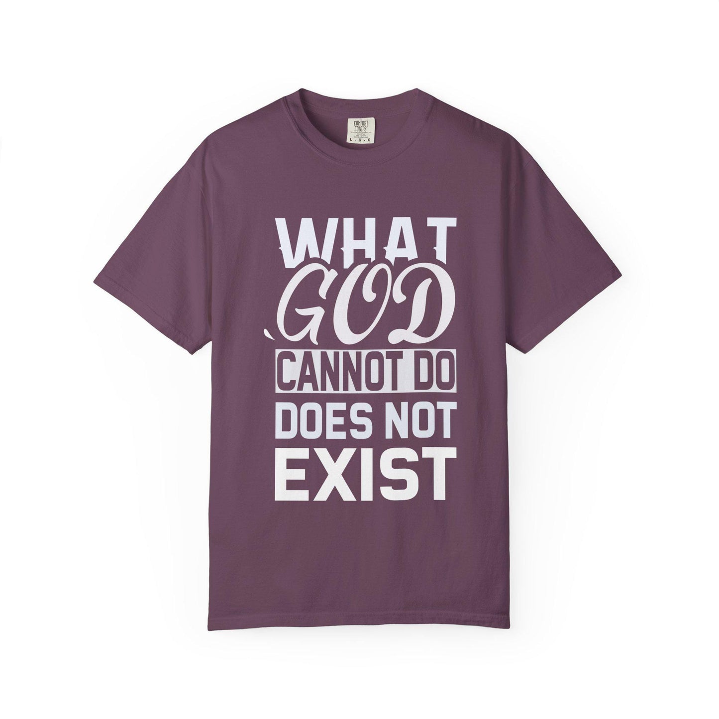 What God Cannot Do Does Not Exist T-shirt | Comfort Colors 1717 | Slang Thread
