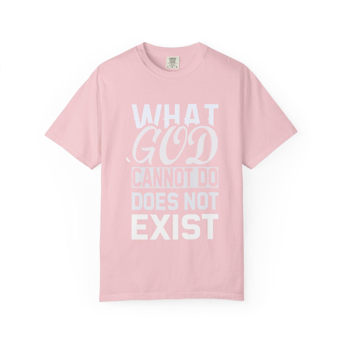 What God Cannot Do Does Not Exist T-shirt | Comfort Colors 1717 | Slang Thread