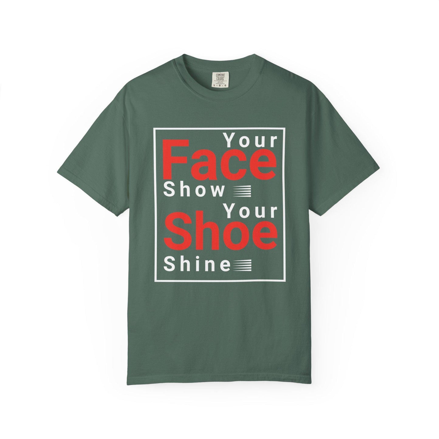 Your Face Show - Your Shoe Shine T-shirt | Comfort Colors 1717 | Slang Thread