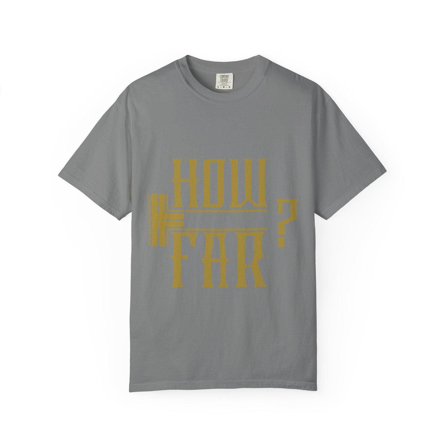 How Far T-shirt | Comfort Colors 1717 | Slang Thread