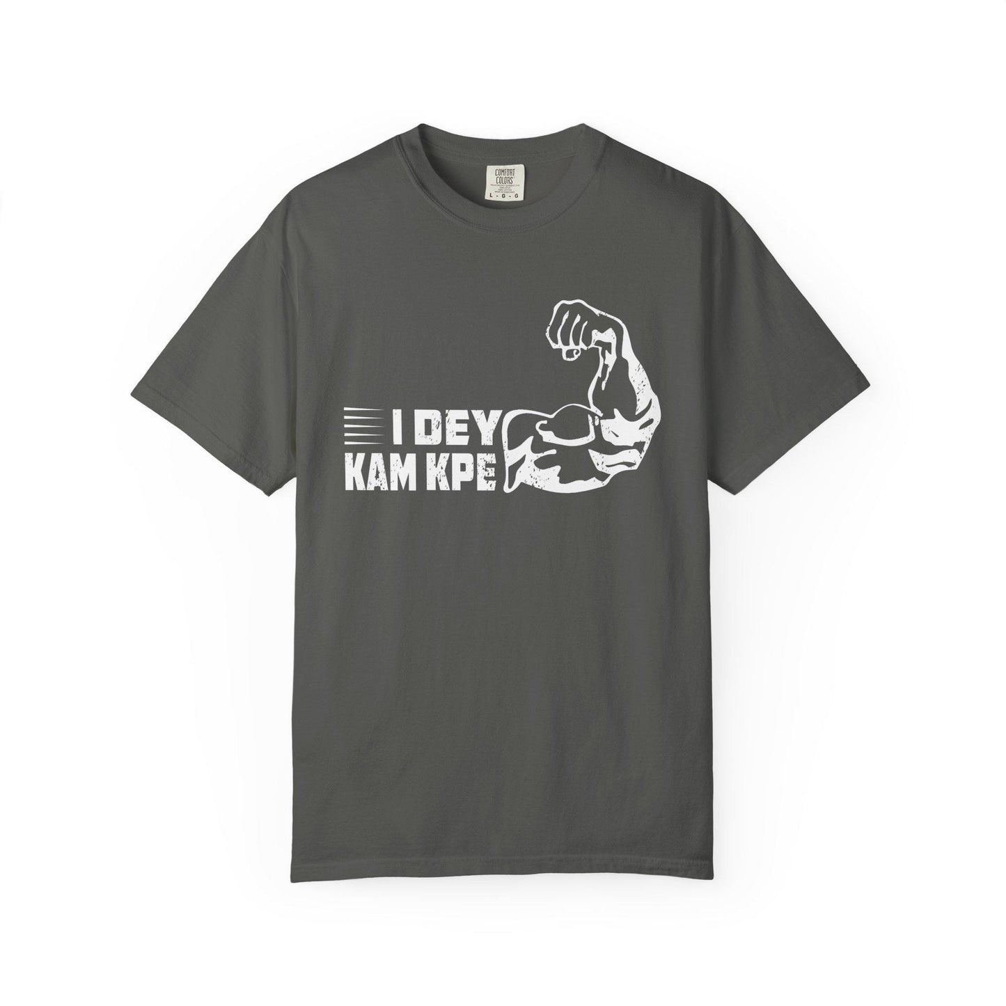 I Dey Kam Kpe T-shirt | Comfort Colors 1717 | Slang Thread