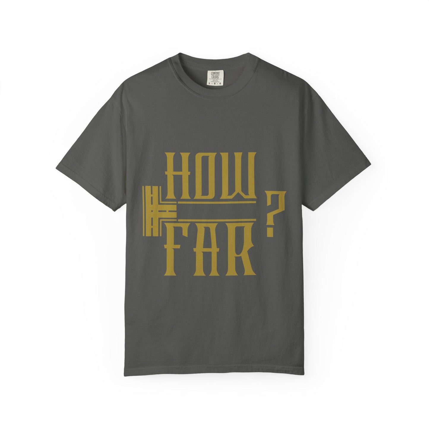 How Far T-shirt | Comfort Colors 1717 | Slang Thread