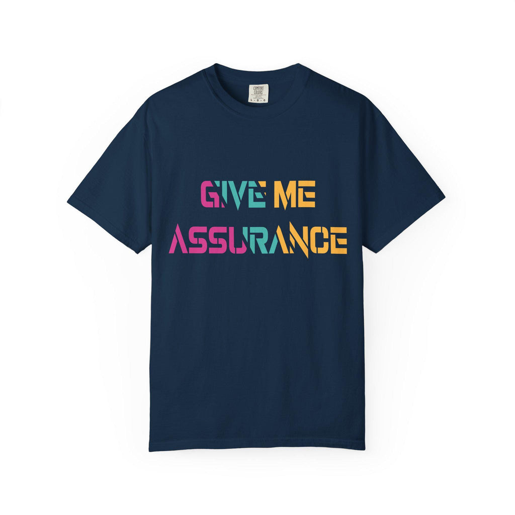 Give me Assurance T-shirt | Comfort Colors 1717 | Slang Thread