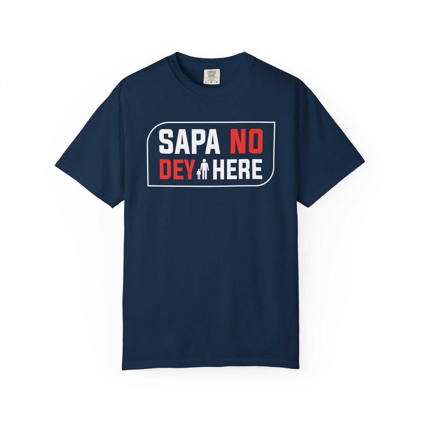 Sapa No Dey Here T-shirt | Comfort Colors 1717 | Slang Thread