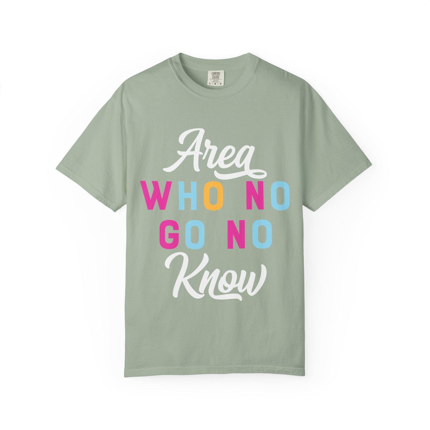 Area who no go no know T-shirt | Comfort Colors 1717 | Slang Thread