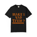 Make Yab Them T-shirt | Comfort Colors 1717 | Slang Thread
