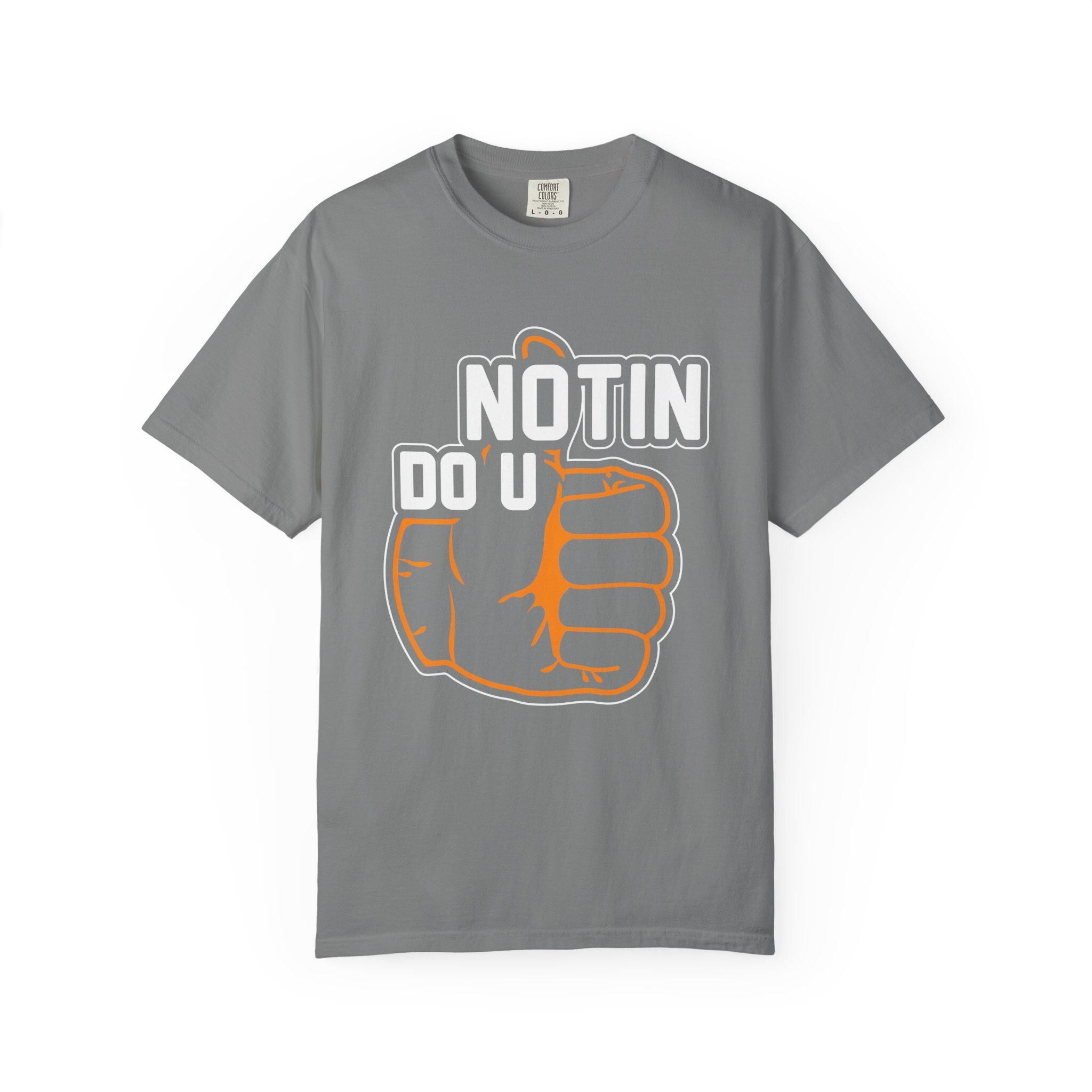Notin Do U T-shirt | Comfort Colors 1717 | Slang Thread