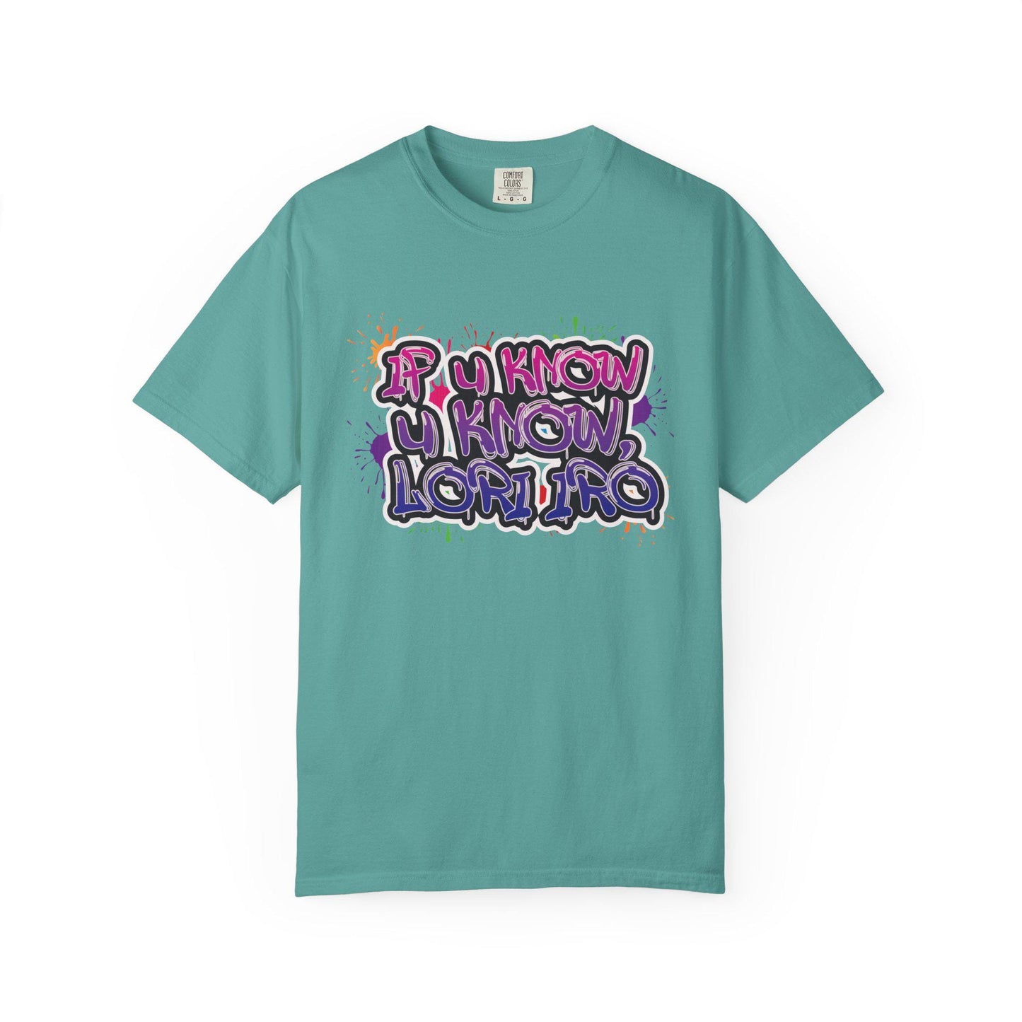If You Know Lori Iro T-Shirt, Comfort Colors Tee