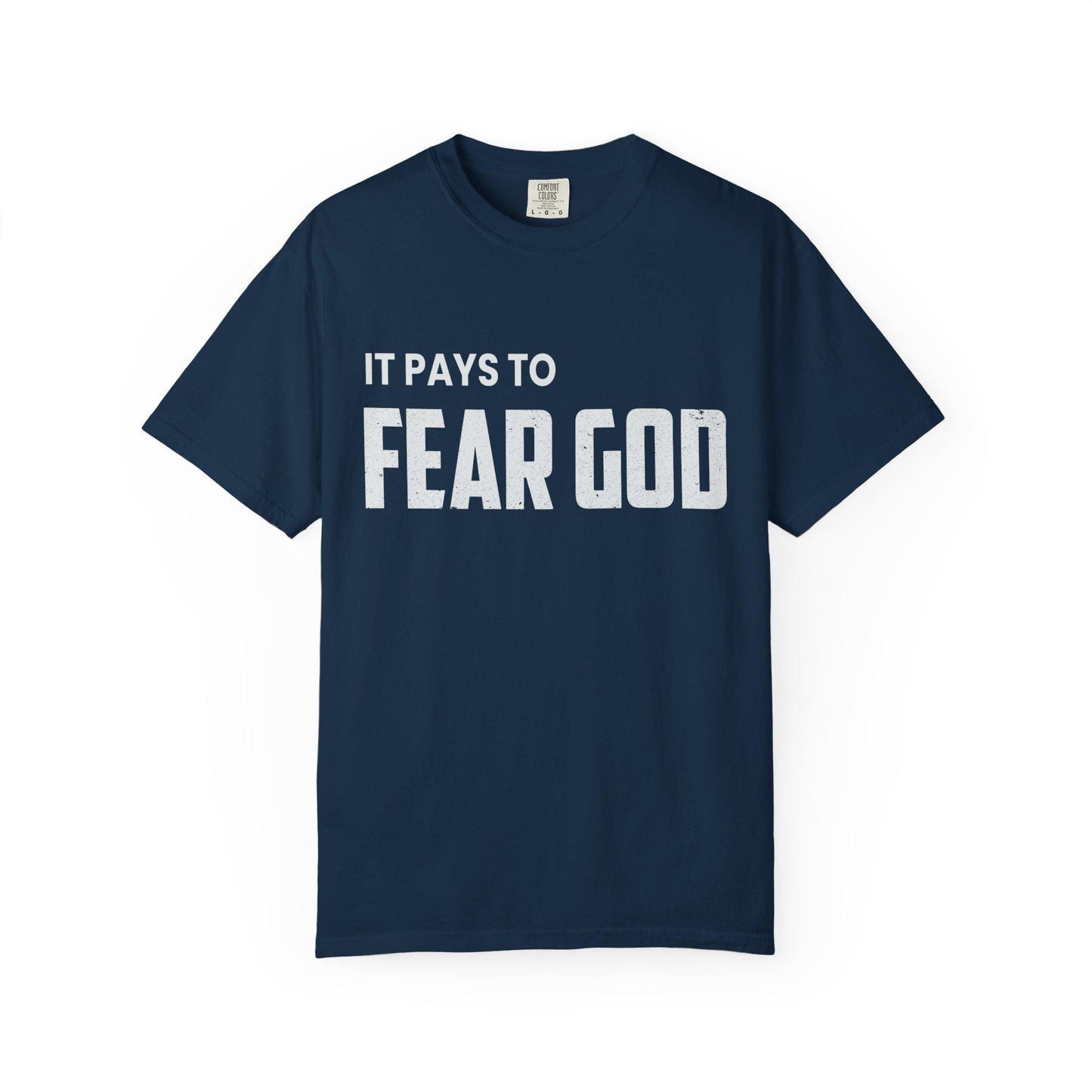 It pays to Fear God T-shirt | Comfort Colors 1717 | Slang Thread