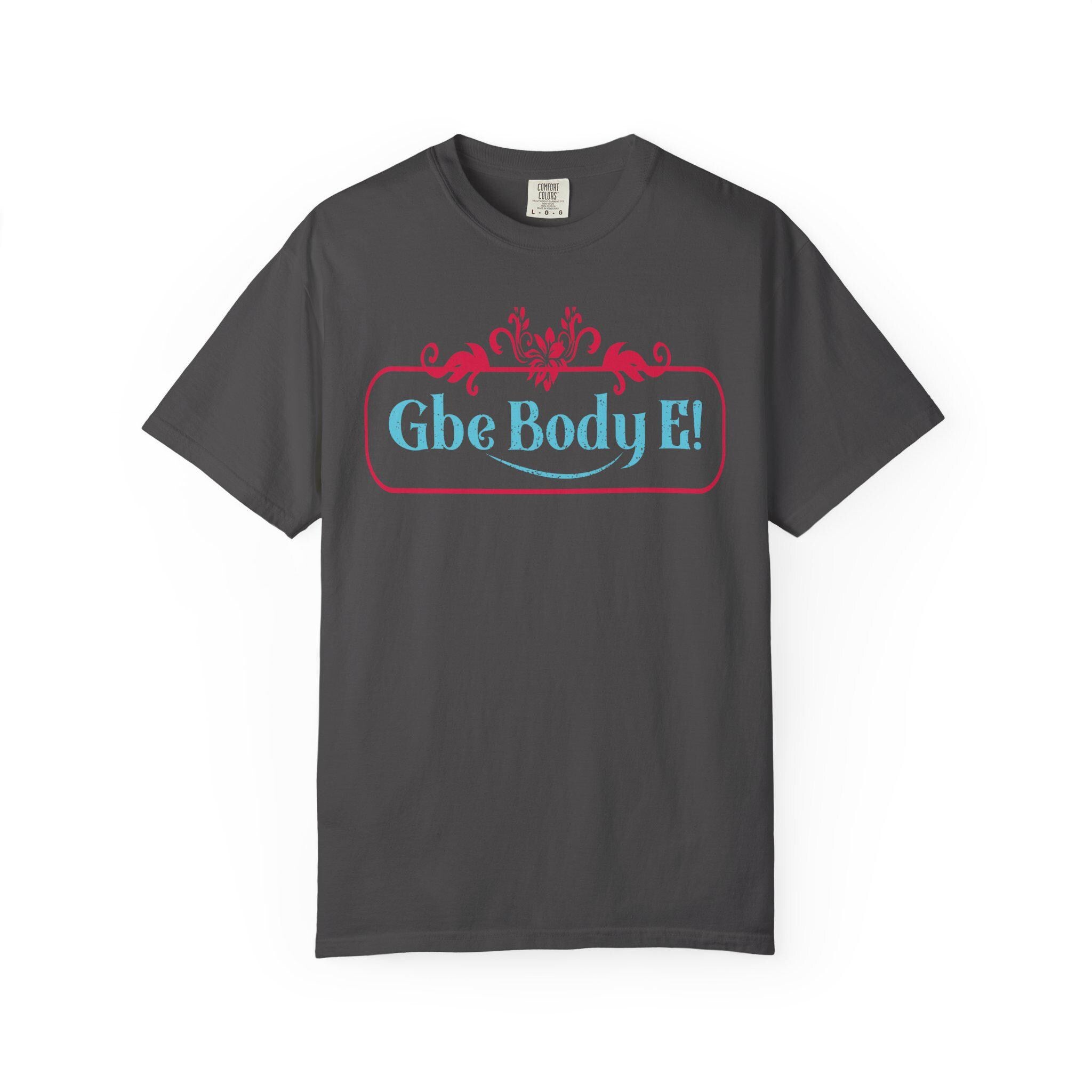 Gbe Body E! T-Shirt | Decorative Script, Pink & Teal Design