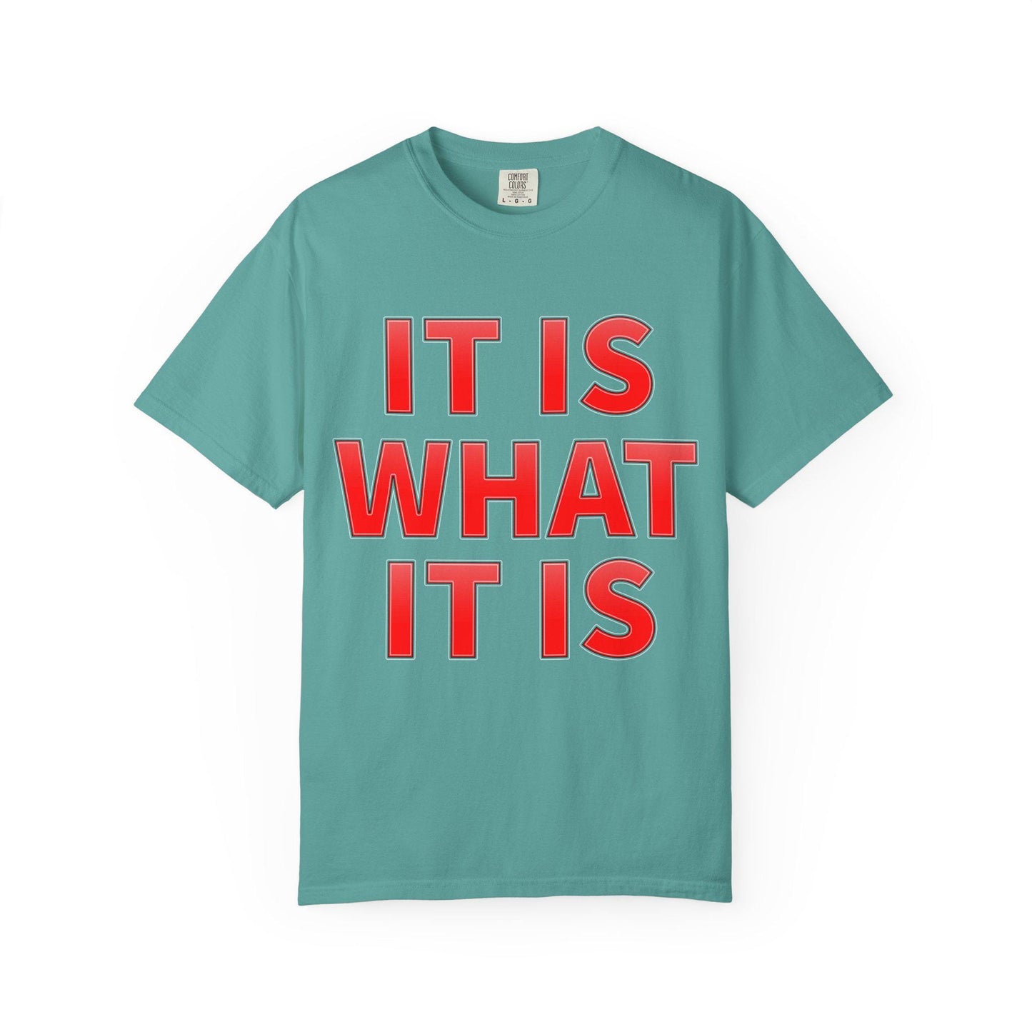 It Is What T-Shirt | Comfort Colors Garment-Dyed Tee