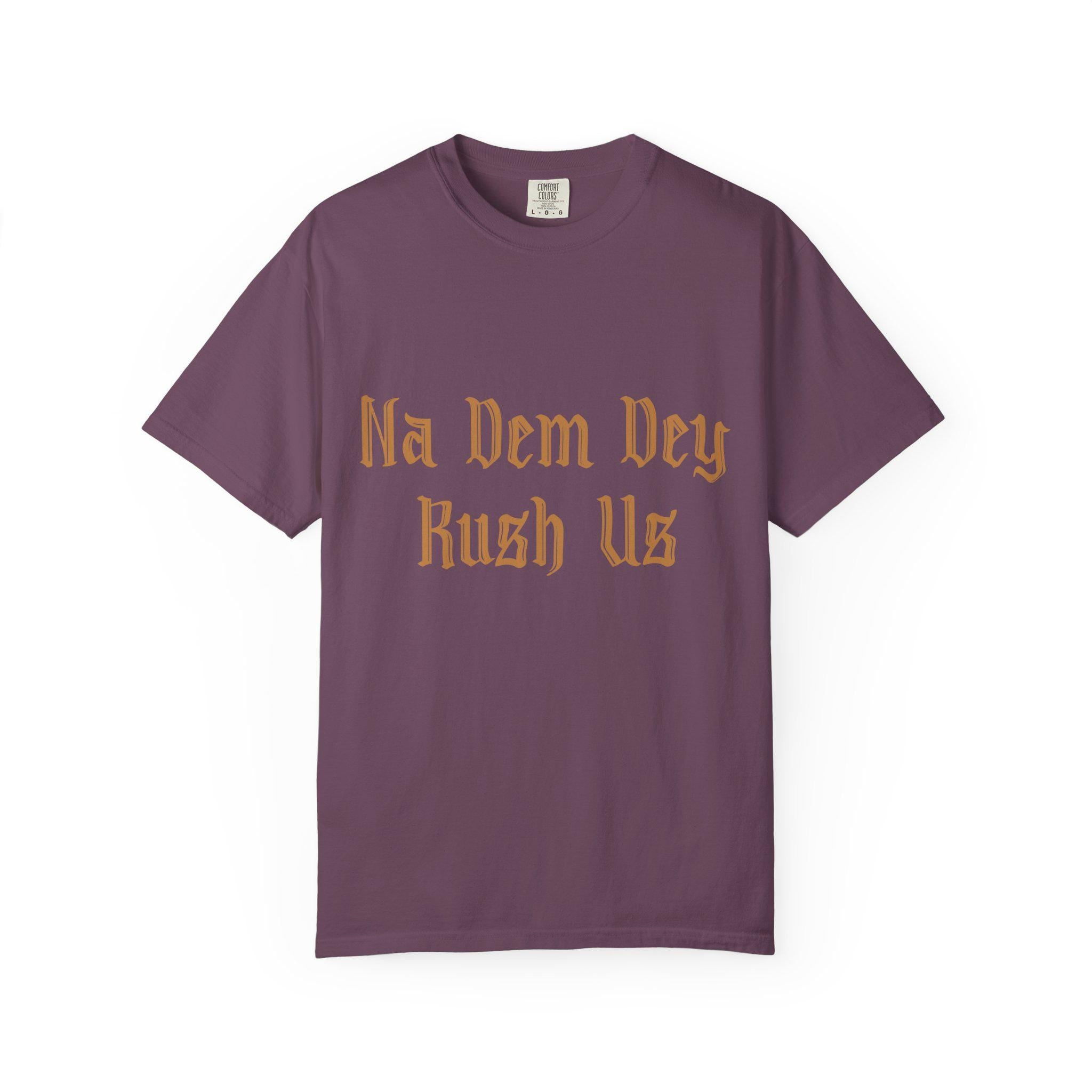 Na Dem Dey T-shirt | Comfort Colors 1717 | Slang Thread