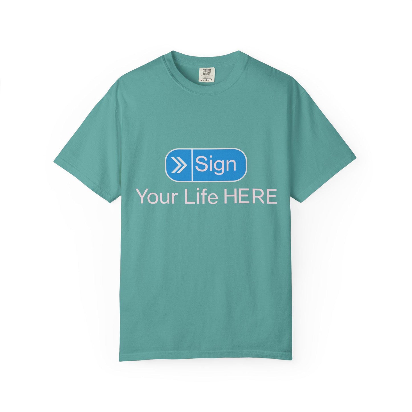 Sign your Life T-shirt | Comfort Colors 1717 | Slang Thread