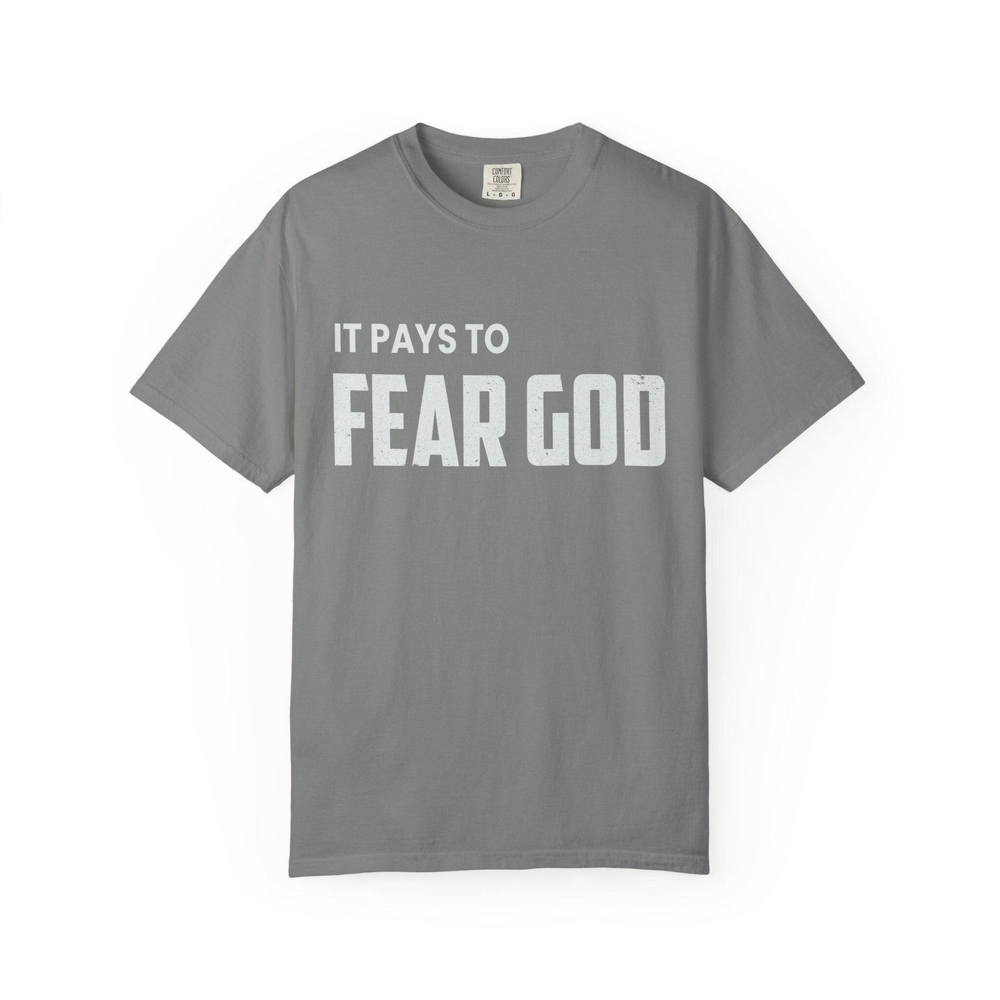 It pays to Fear God T-shirt | Comfort Colors 1717 | Slang Thread