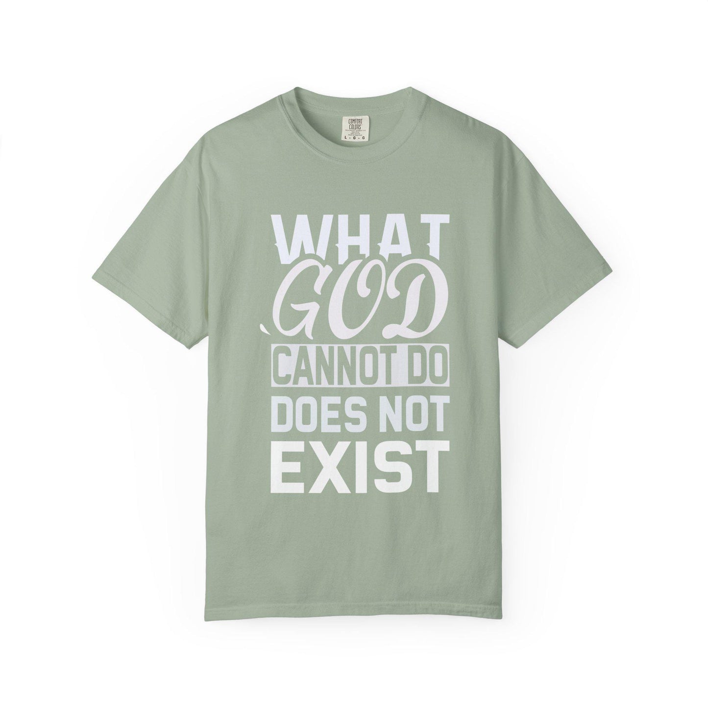 What God Cannot Do Does Not Exist T-shirt | Comfort Colors 1717 | Slang Thread