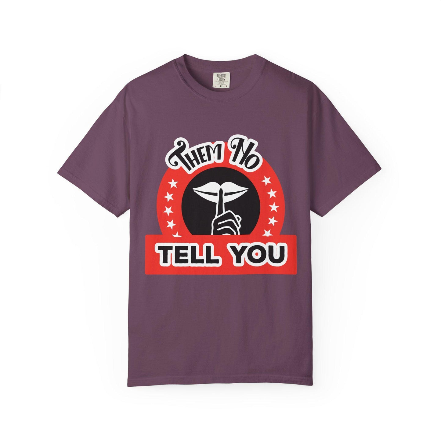 Them ho Tell You T-shirt | Comfort Colors 1717 | Slang Thread
