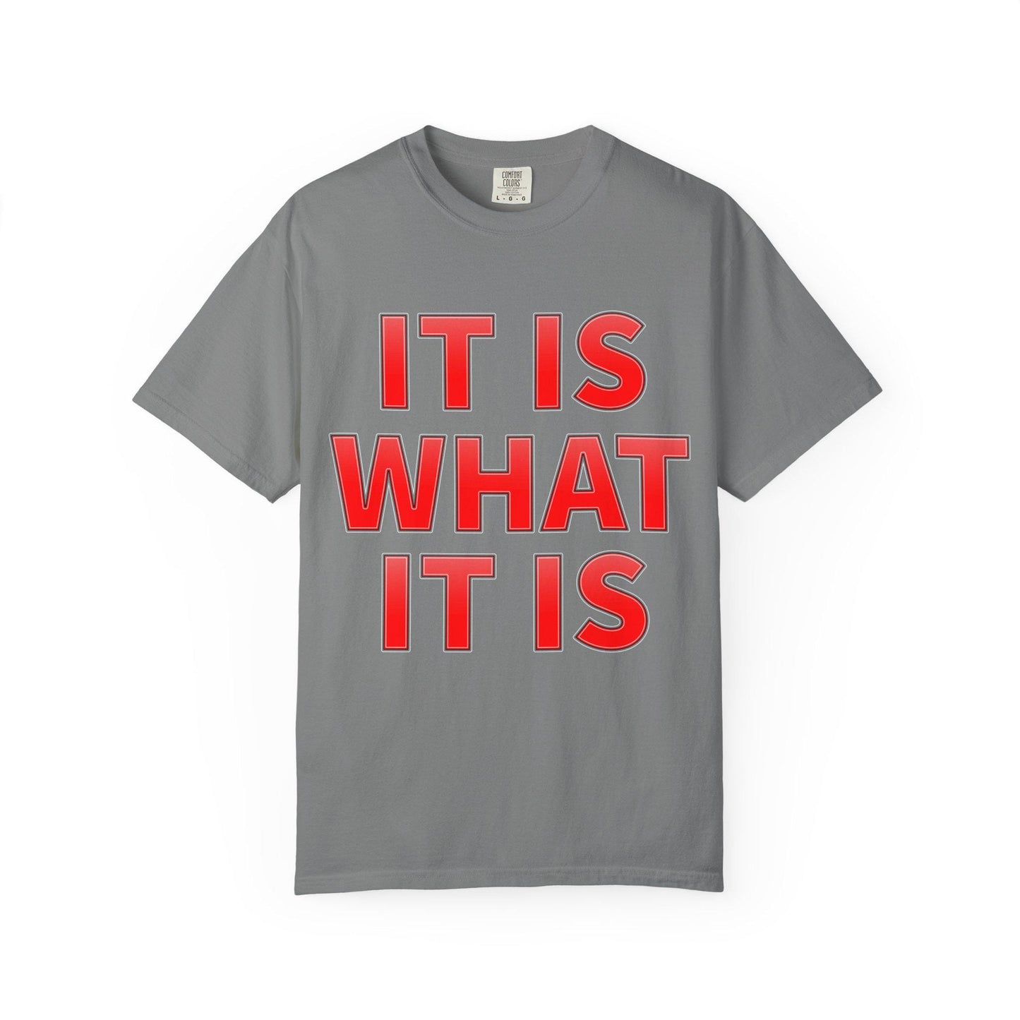 It Is What T-Shirt | Comfort Colors Garment-Dyed Tee