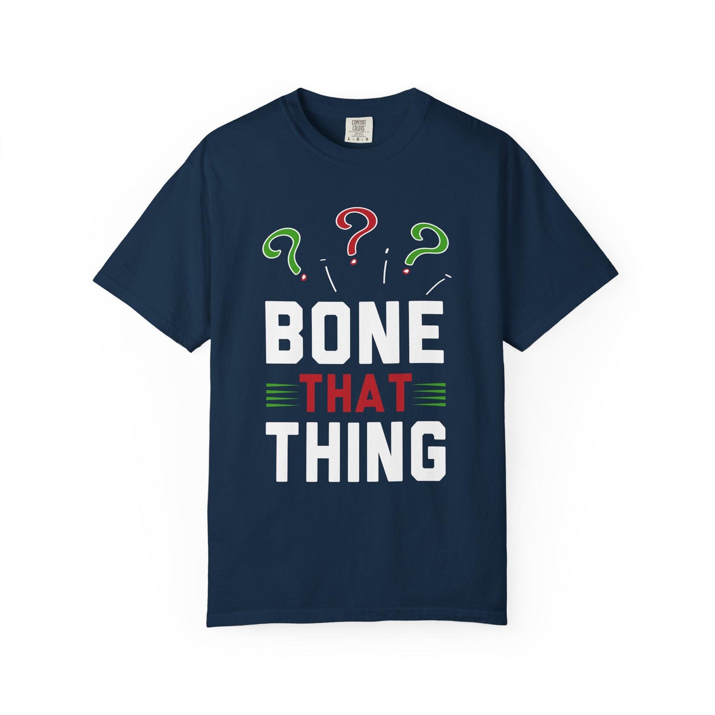 Bone That Thing T-shirt | Comfort Colors 1717 | Slang Thread
