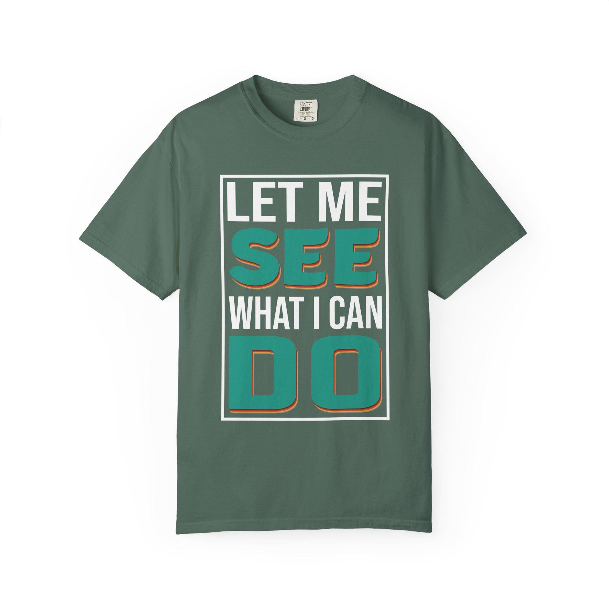 Let me see What I can do  T-shirt | Comfort Colors 1717 | Slang Thread