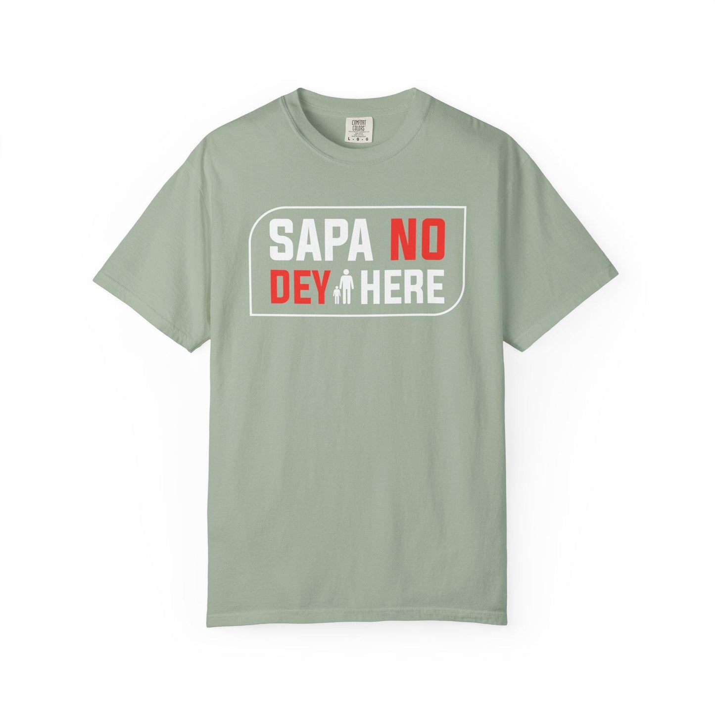 Sapa No Dey Here T-shirt | Comfort Colors 1717 | Slang Thread