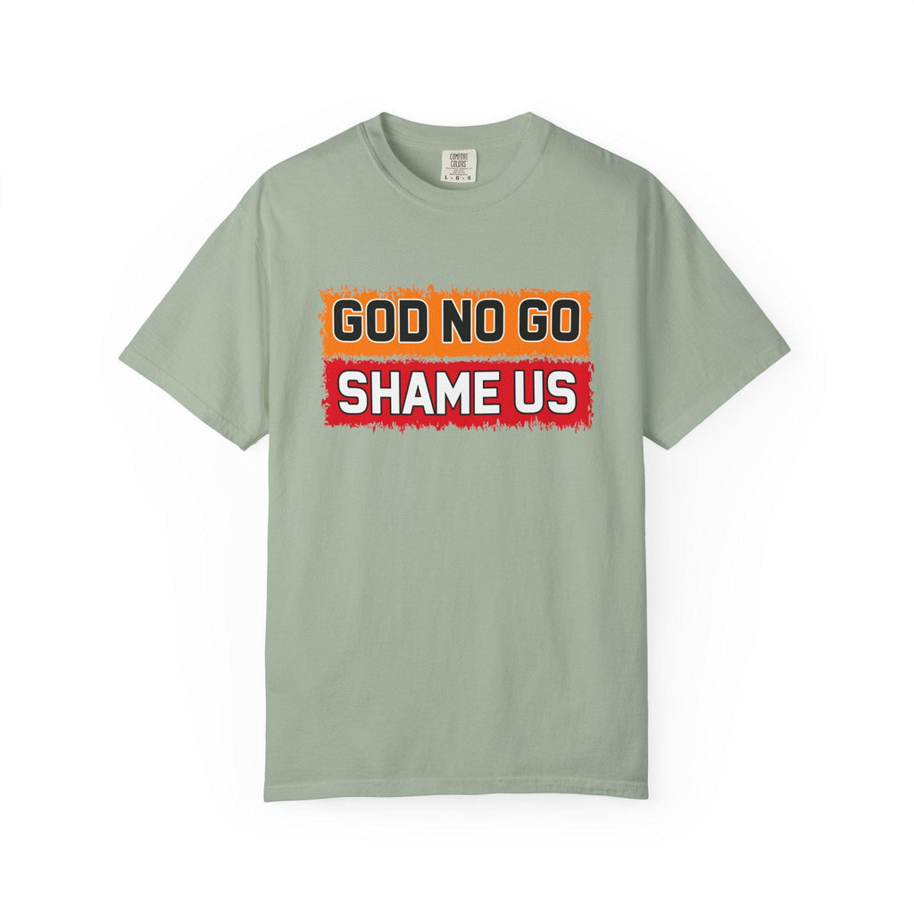 God No Go Shame Us T-shirt | Comfort Colors 1717 | Slang Thread