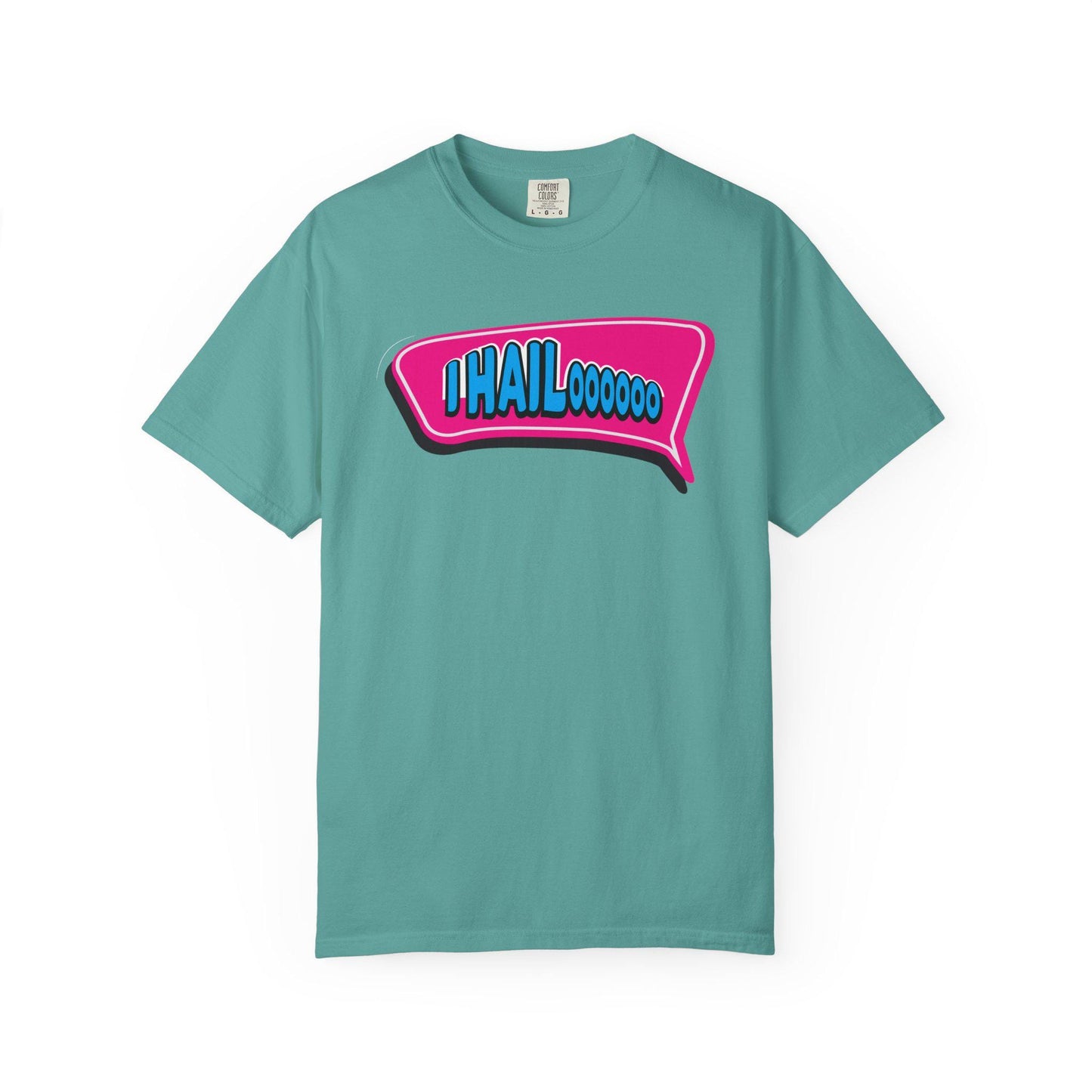 I Hail..oooo T-shirt | Comfort Colors 1717 | Slang Thread