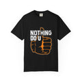 Nothing Do You T-shirt | Comfort Colors 1717 | Slang Thread