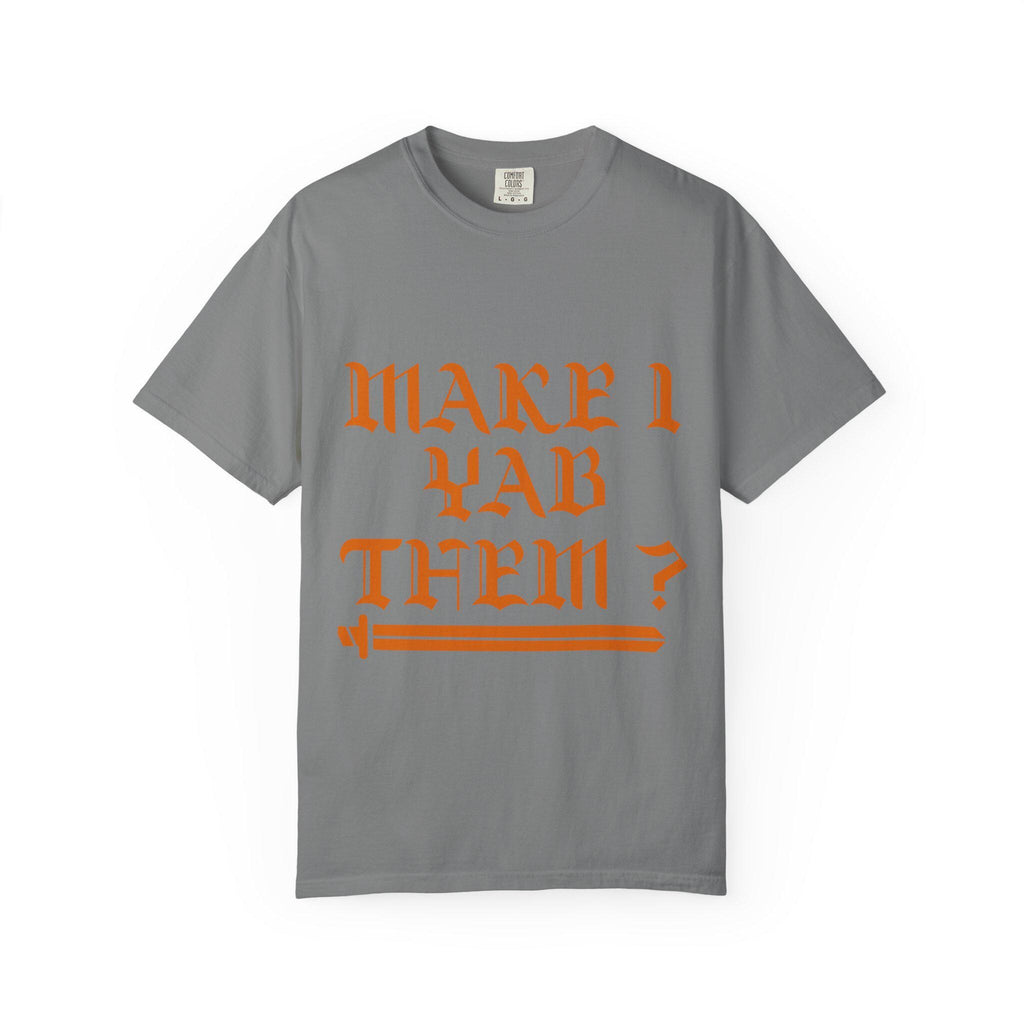 Make Yab Them T-shirt | Comfort Colors 1717 | Slang Thread