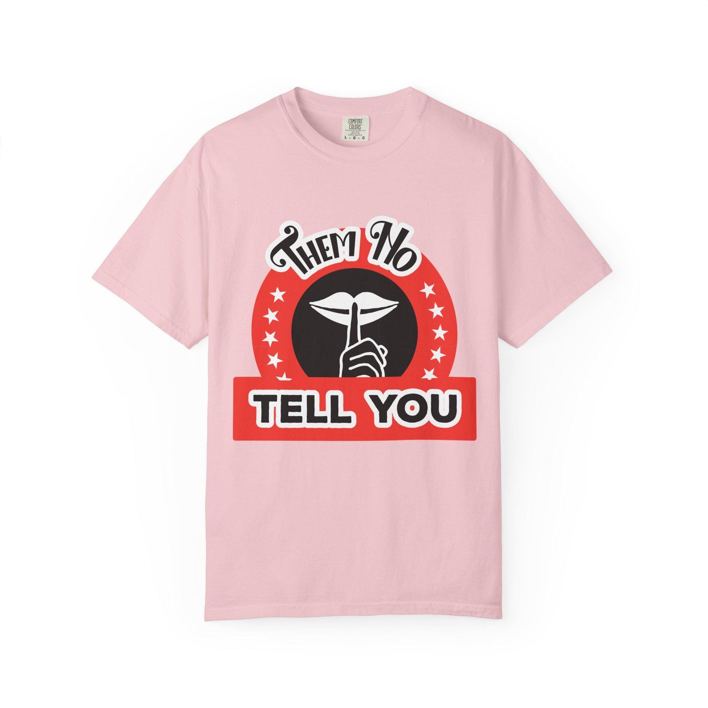 Them ho Tell You T-shirt | Comfort Colors 1717 | Slang Thread