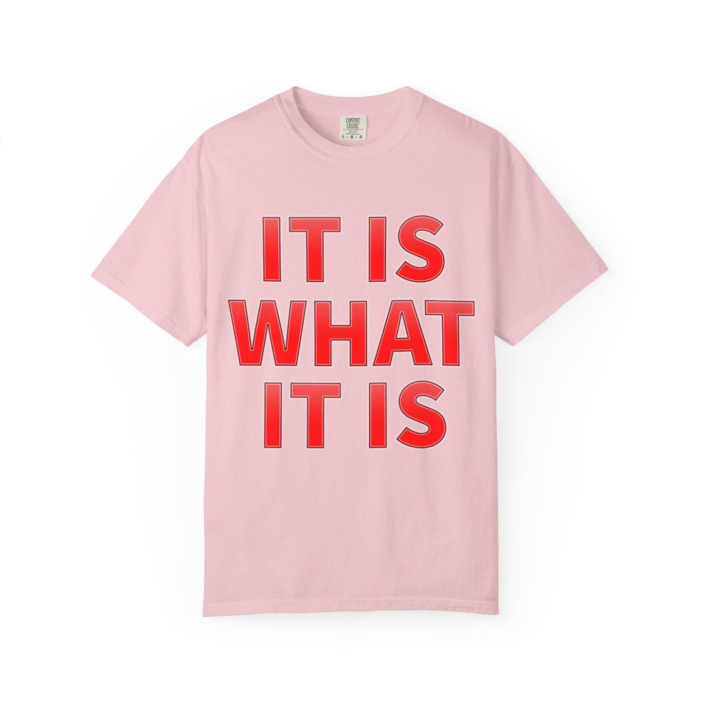 It Is What T-Shirt | Comfort Colors Garment-Dyed Tee
