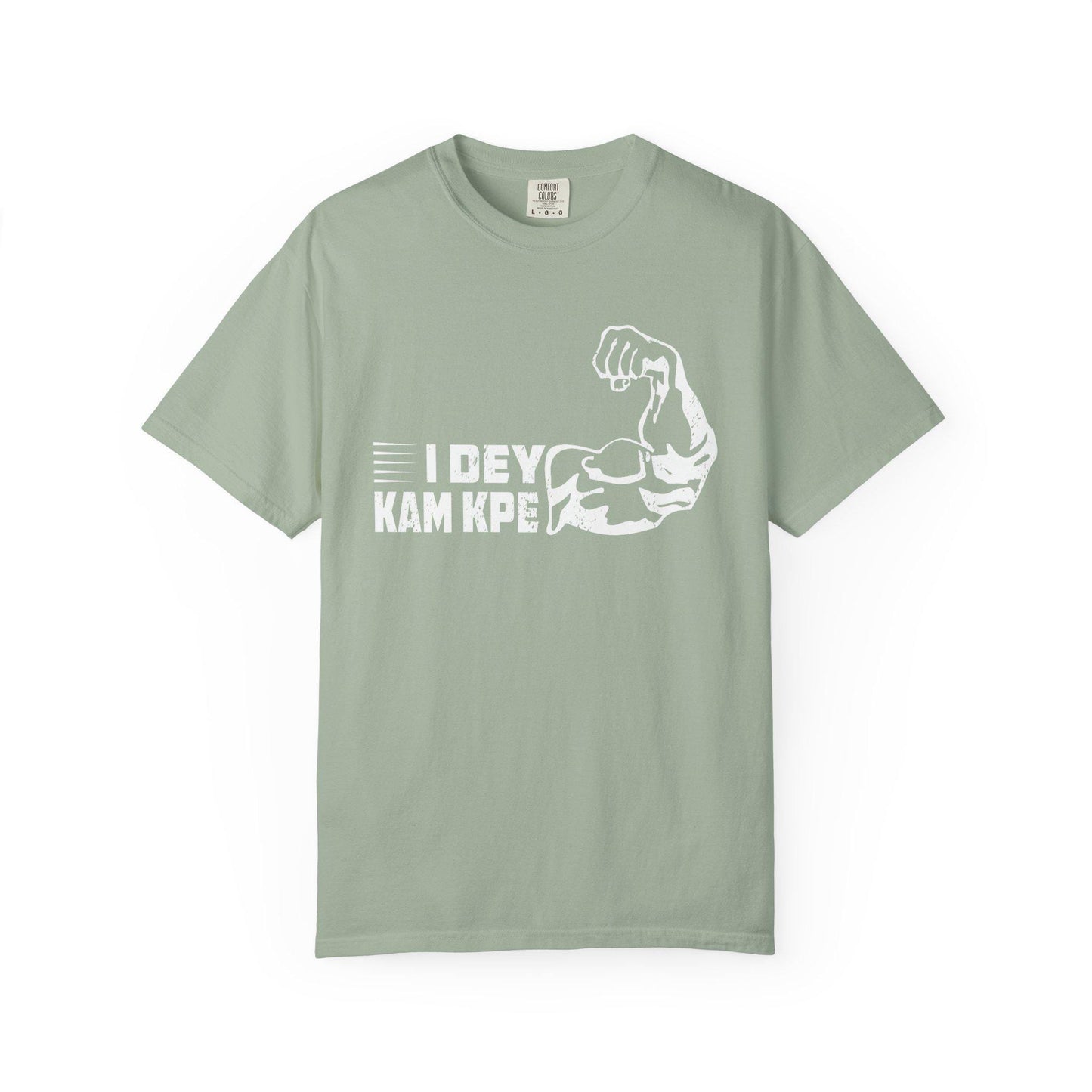 I Dey Kam Kpe T-shirt | Comfort Colors 1717 | Slang Thread