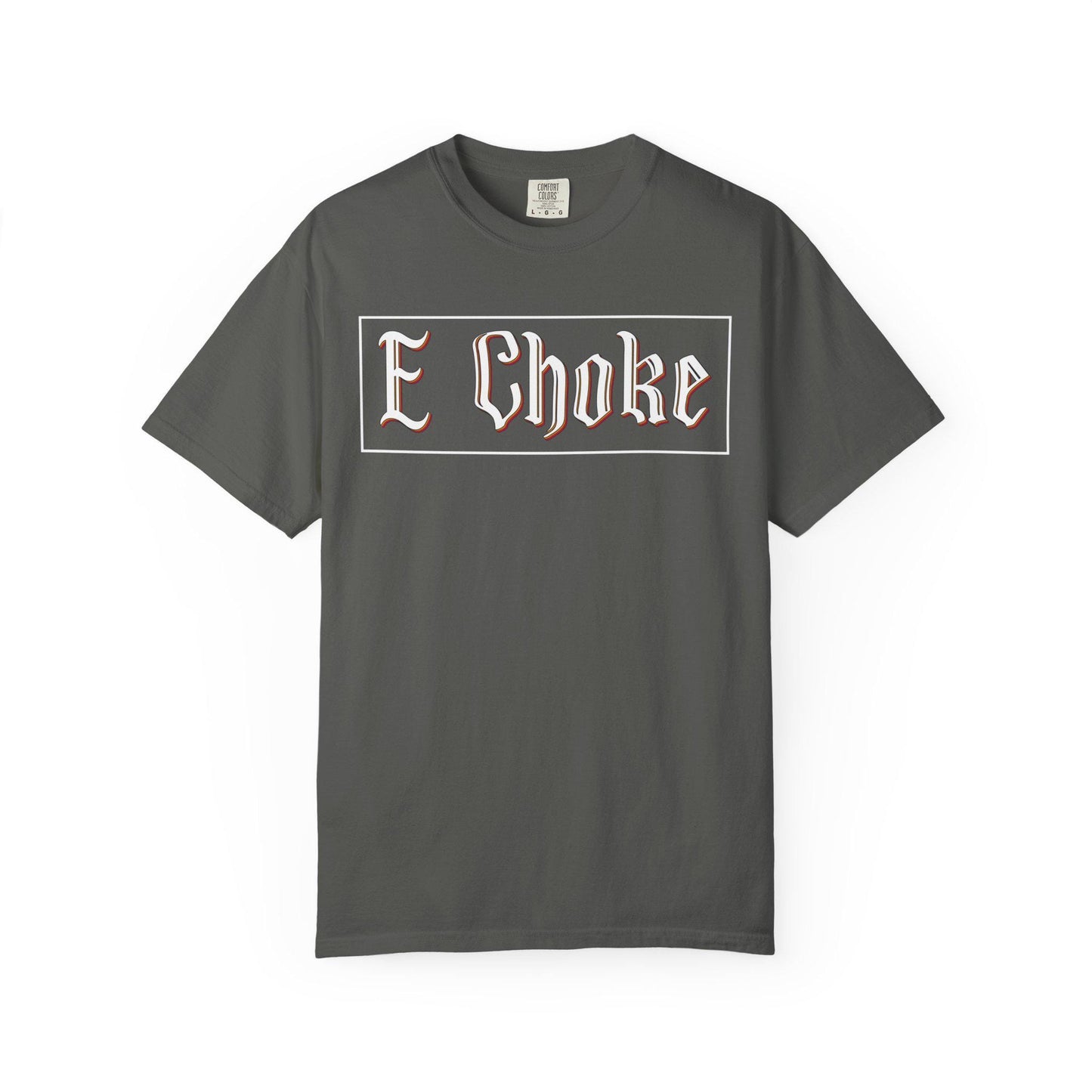 E Choke T-shirt | Comfort Colors 1717 | Slang Thread