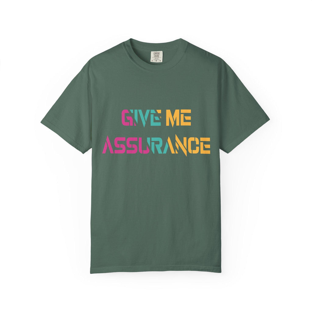 Give me Assurance T-shirt | Comfort Colors 1717 | Slang Thread