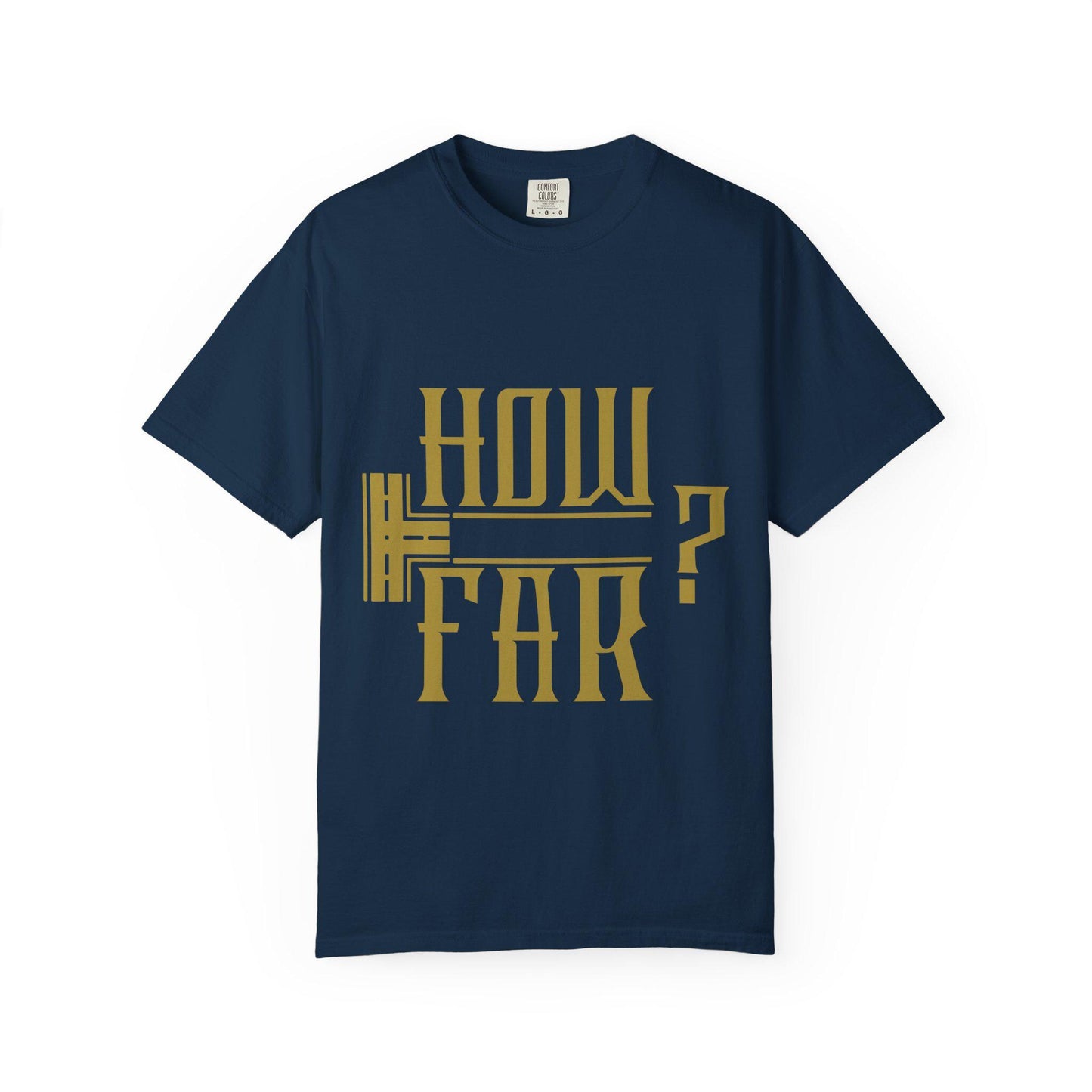 How Far T-shirt | Comfort Colors 1717 | Slang Thread