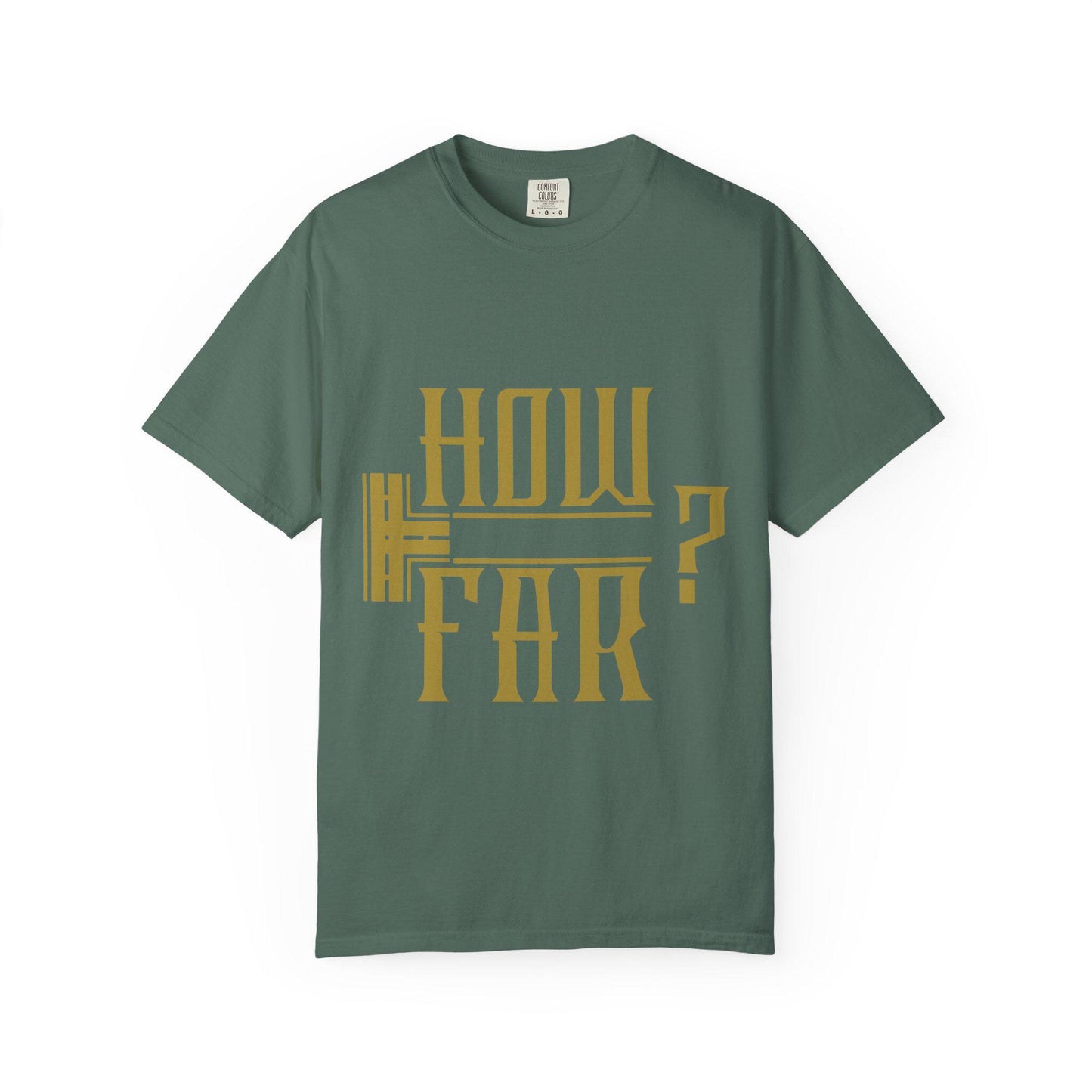 How Far T-shirt | Comfort Colors 1717 | Slang Thread