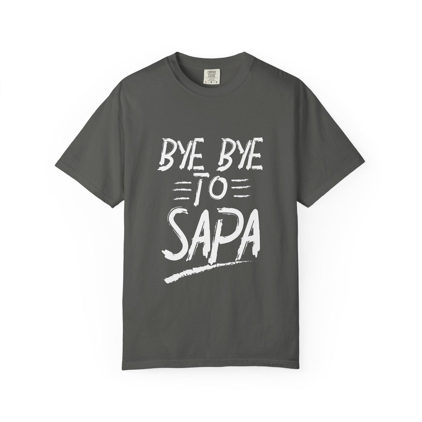 Bye Bye To Sapa T-shirt | Comfort Colors 1717 | Slang Thread