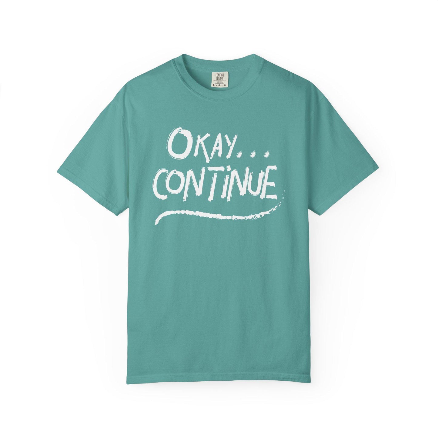 Okay Continue T-shirt | Comfort Colors 1717 | Slang Thread