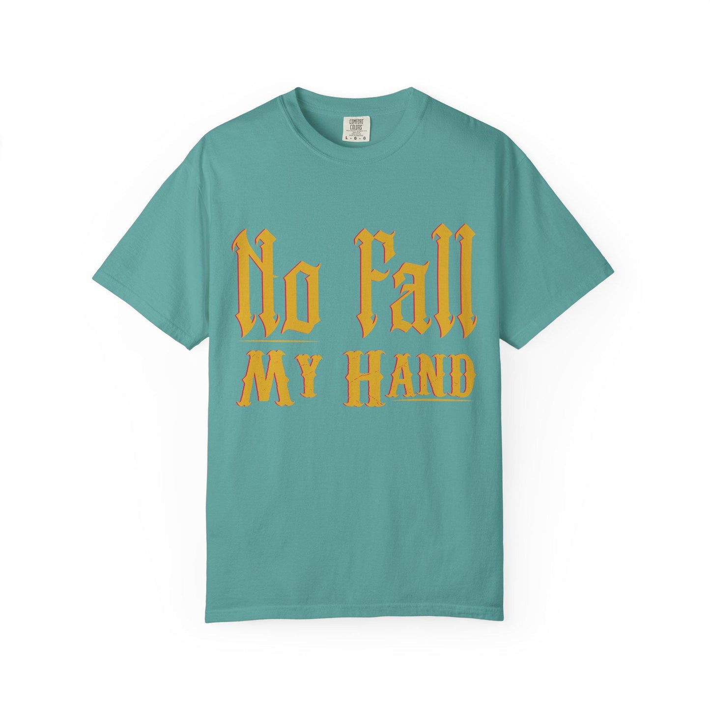 No fall my Hand T-shirt | Comfort Colors 1717 | Slang Thread