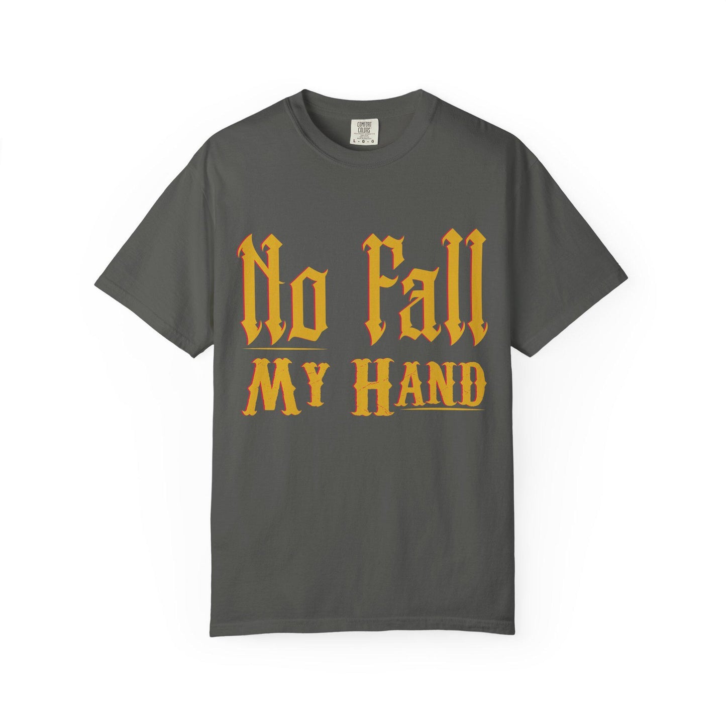 No fall my Hand T-shirt | Comfort Colors 1717 | Slang Thread