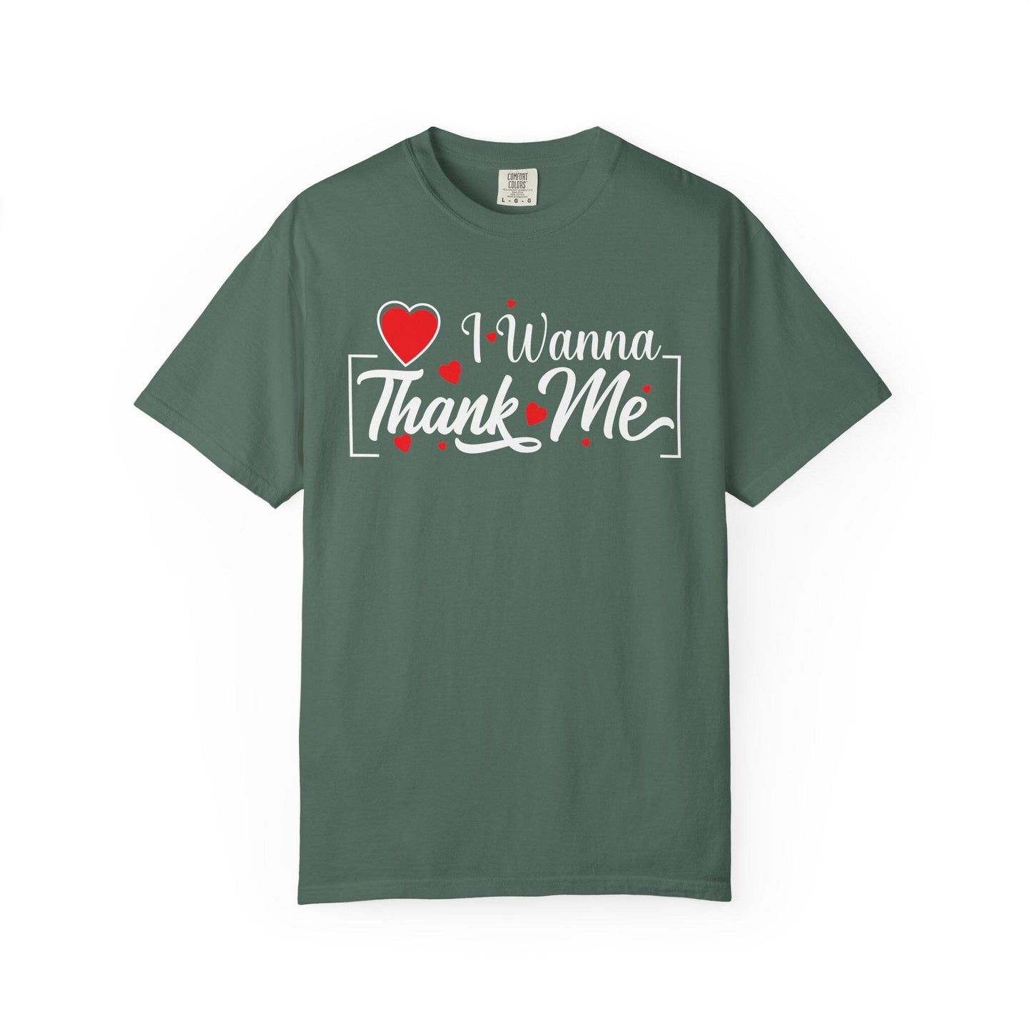 I wanna Thank ME T-shirt | Comfort Colors 1717 | Slang Thread