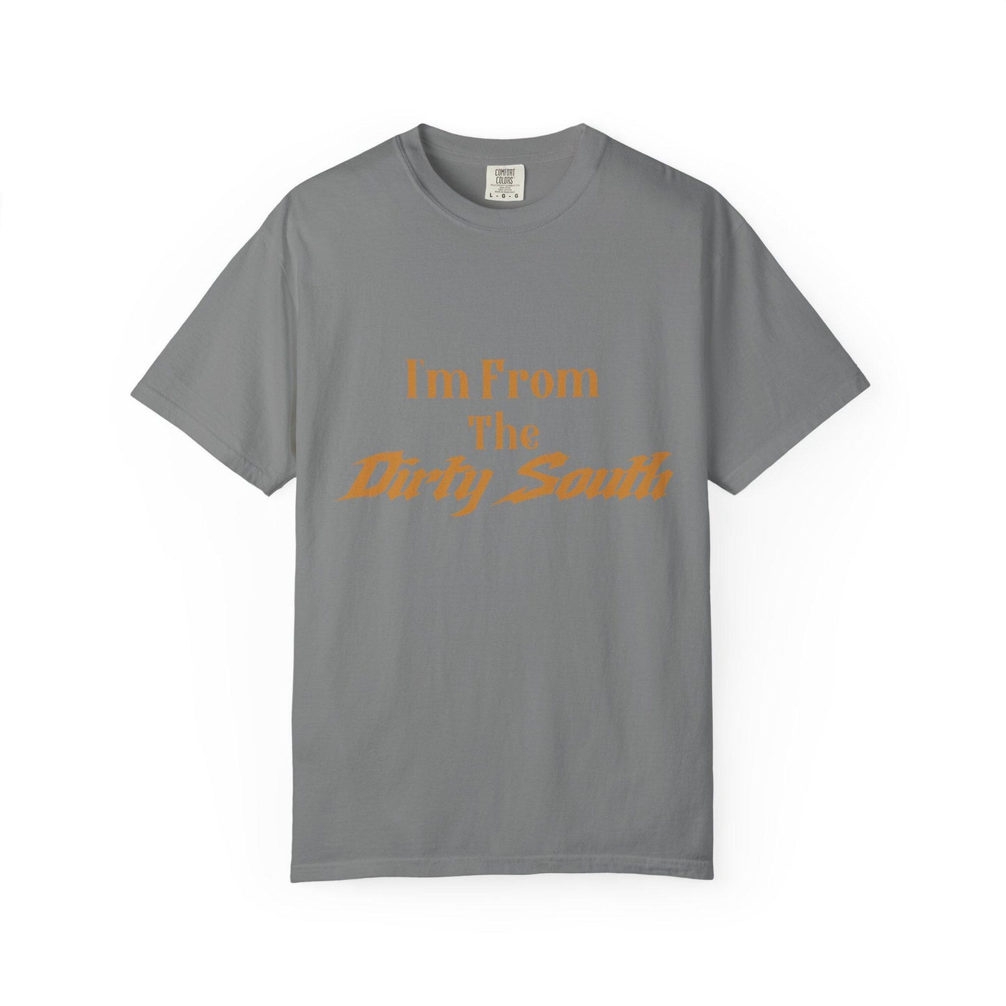 I am from the Dirty South T-shirt | Comfort Colors 1717 | Slang Thread