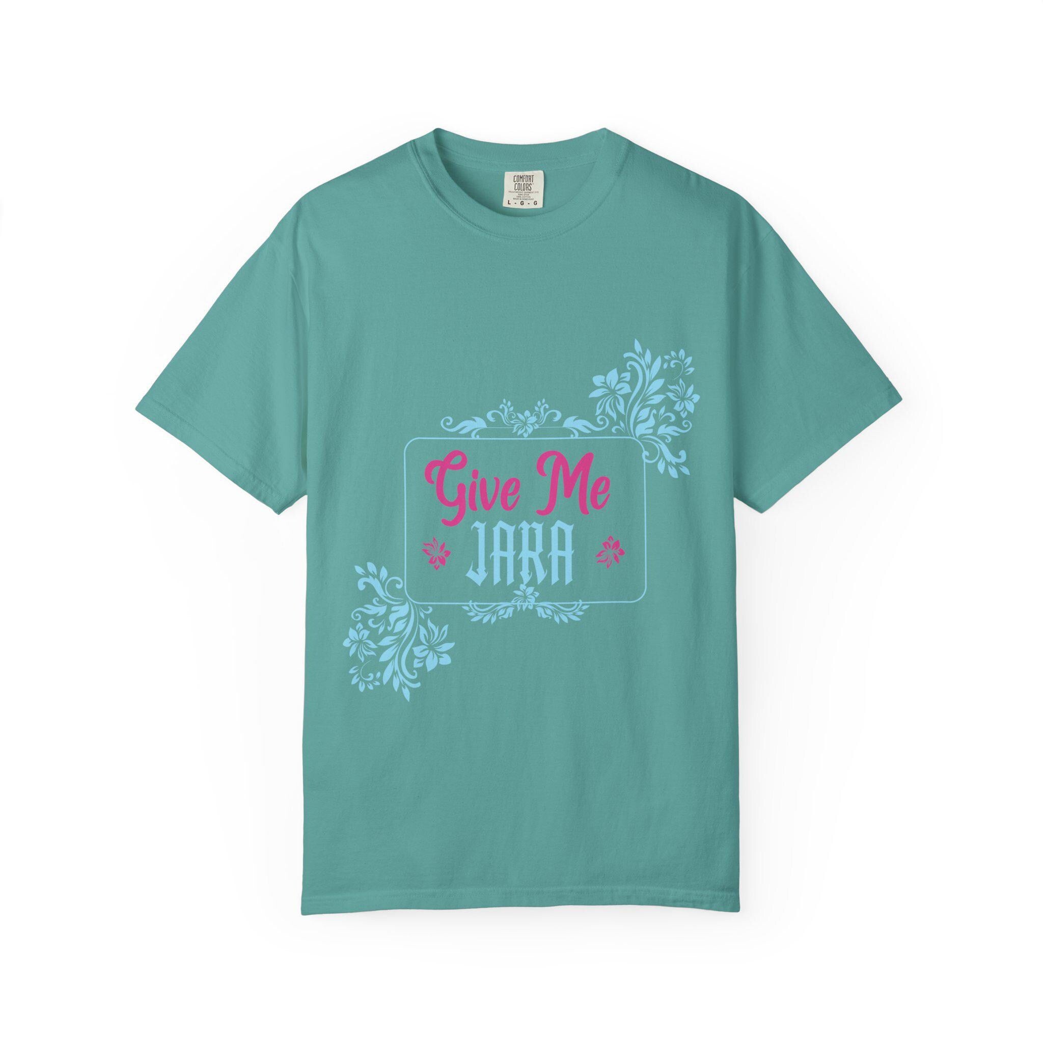 Give me Jara T-shirt | Comfort Colors 1717 | Slang Thread