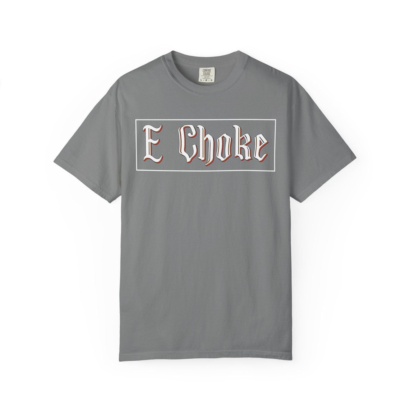 E Choke T-shirt | Comfort Colors 1717 | Slang Thread