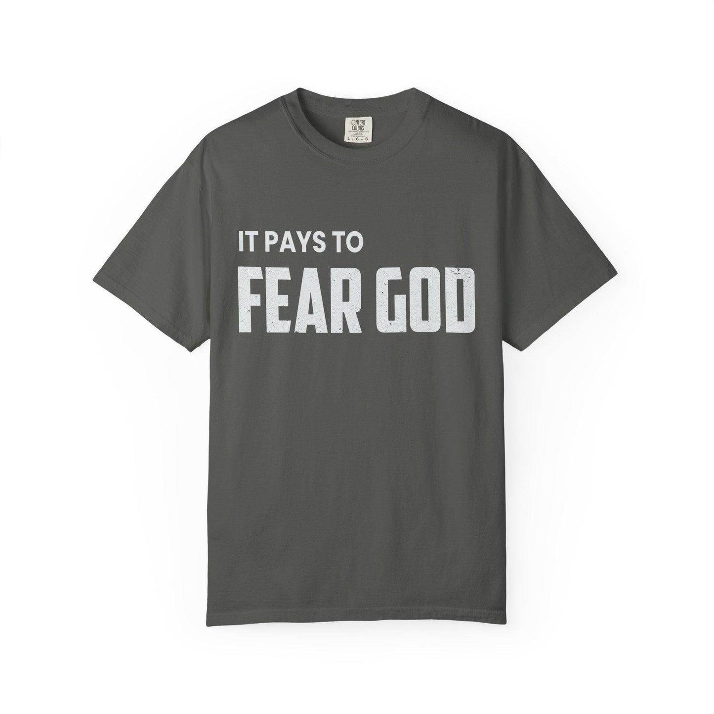 It pays to Fear God T-shirt | Comfort Colors 1717 | Slang Thread