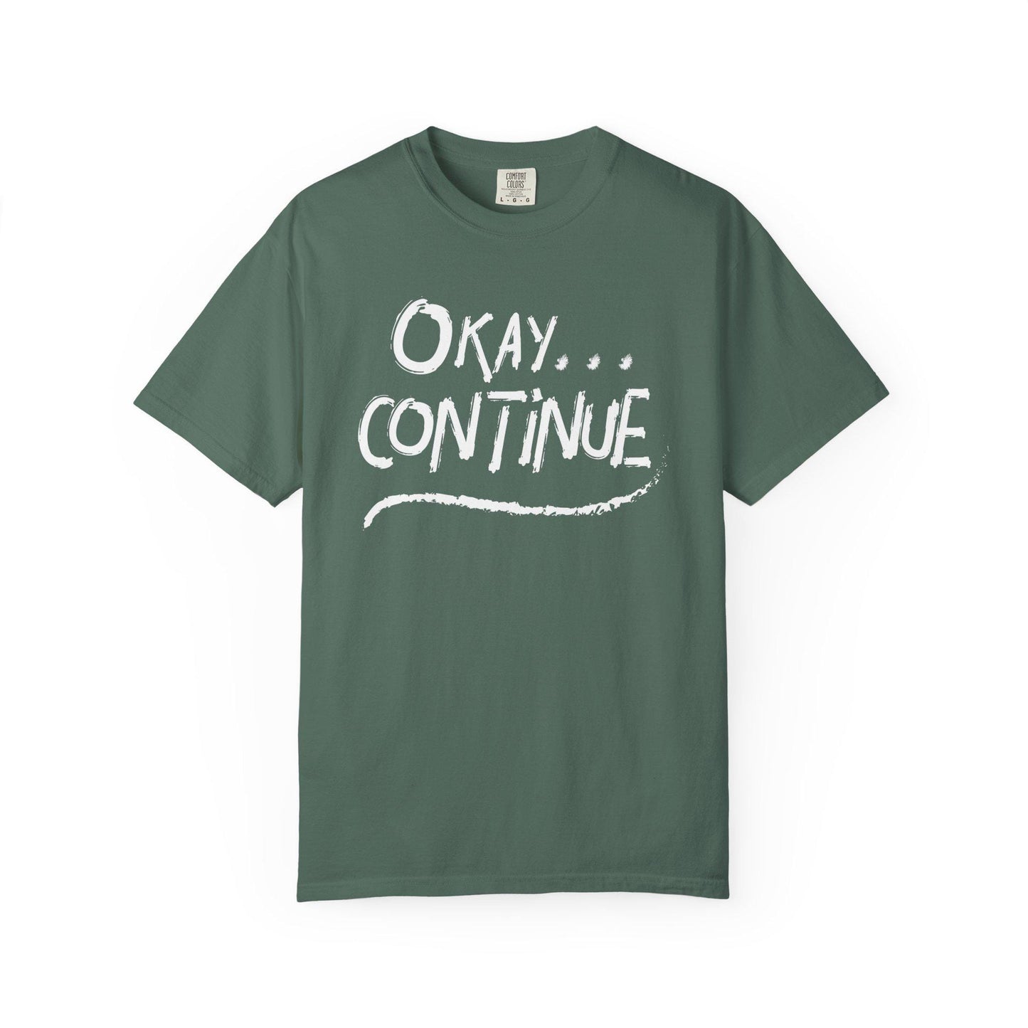 Okay Continue T-shirt | Comfort Colors 1717 | Slang Thread